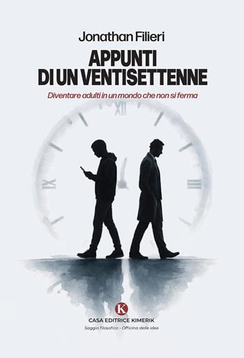 Appunti di un ventisettenne. Diventare adulti in un mondo che non si ferma - Jonathan Filieri - Libro Kimerik 2026, Officina delle idee | Libraccio.it