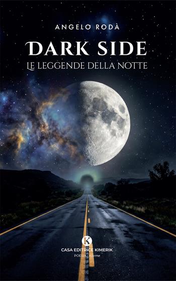 Dark side. Le leggende della notte - Angelo Rodà - Libro Kimerik 2026, Karme | Libraccio.it