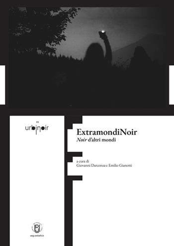 ExtramondiNoir. Noir d'altri mondi  - Libro Urbino University Press 2025 | Libraccio.it