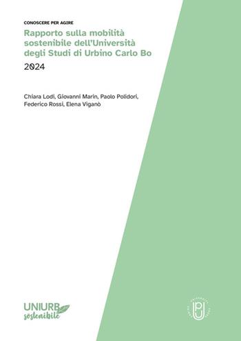 Rapporto sulla mobilità sostenibile dell'Università degli Studi di Urbino Carlo Bo 2024 - Chiara Lodi, Elena Viganò, Paolo Polidori - Libro Urbino University Press 2026 | Libraccio.it