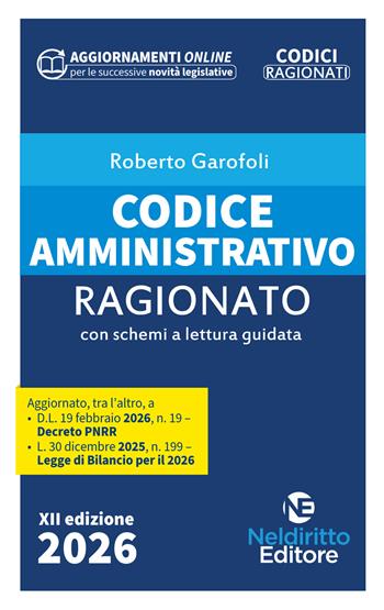 Codice amministrativo ragionato 2026 - Roberto Garofoli - Libro Neldiritto Editore 2026, Codici ragionati | Libraccio.it
