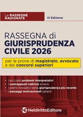 Rassegna ragionata di giurisprudenza civile 2026 per il concorso in magistratura e per i concorsi superiori. Nuova ediz.