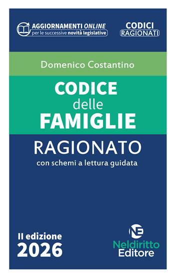 Codice ragionato delle famiglie 2026 con schemi a lettura guidata. Nuova ediz. - Domenico Costantino - Libro Neldiritto Editore 2026, Codici ragionati | Libraccio.it