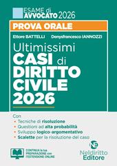 Ultimissimi casi di diritto civile per la prova orale dell'esame di avvocato 2025-2026 con tracce e casi svolti. Nuova ediz.
