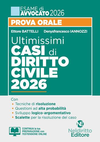 Ultimissimi casi di diritto civile per la prova orale dell'esame di avvocato 2025-2026 con tracce e casi svolti. Nuova ediz. - Ettore Battelli - Libro Neldiritto Editore 2026 | Libraccio.it