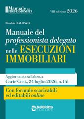 Manuale del professionista delegato nelle esecuzioni immobiliari 2026. Con formulario