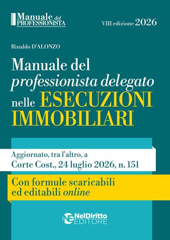 Manuale del professionista delegato nelle esecuzioni immobiliari 2026. Con formulario - Rinaldo D'Alonzo - Libro Neldiritto Editore 2026 | Libraccio.it
