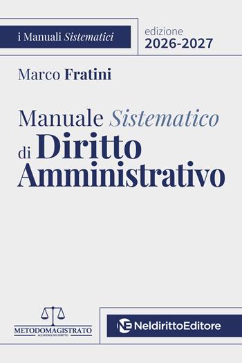 Manuale sistematico di diritto amministrativo 2026-2027 - Marco Fratini - Libro Neldiritto Editore 2026 | Libraccio.it