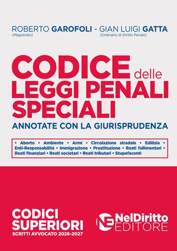 Codice delle leggi penali speciali annotate con la giurisprudenza 2026-2027 - Roberto Garofoli, Gian Luigi Gatta - Libro Neldiritto Editore 2026 | Libraccio.it