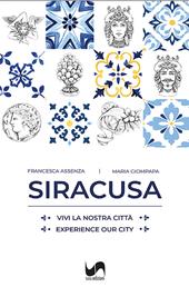 Siracusa. Vivi la nostra città-Experience our city. Ediz. illustrata