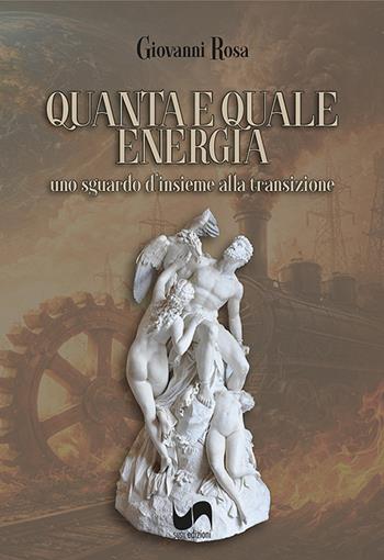 Quanta e quale energia. Uno sguardo d'insieme alla transizione - Giovanni Rosa - Libro Susil Edizioni 2026, Multitudo | Libraccio.it