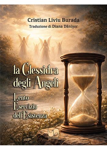 La clessidra degli angeli. Lento esercizio dell'esistenza - Cristian Liviu Burada - Libro Susil Edizioni 2026, Omnium | Libraccio.it