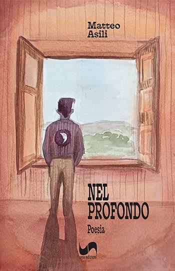 Nel profondo - Matteo Asili - Libro Susil Edizioni 2026, Omnium | Libraccio.it