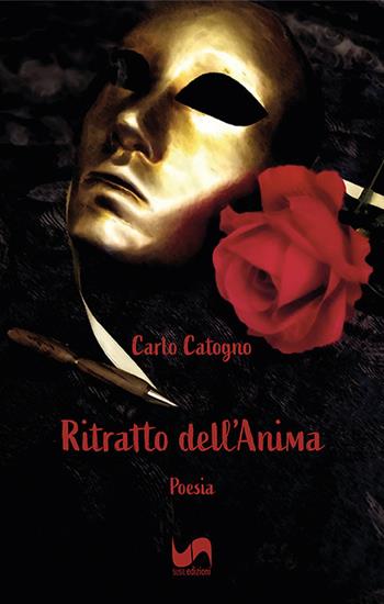 Ritratto dell'anima. Poesia - Carlo Catogno - Libro Susil Edizioni 2026, Omnium | Libraccio.it