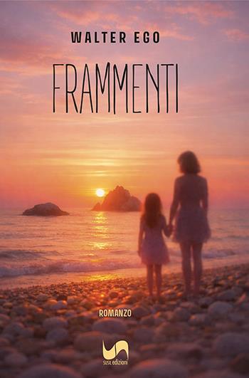Frammenti - Walter Ego - Libro Susil Edizioni 2026, Novelise | Libraccio.it
