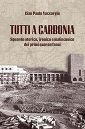 Tutti a Carbonia. Sguardo storico, ironico e malinconico dei primi quarant'anni