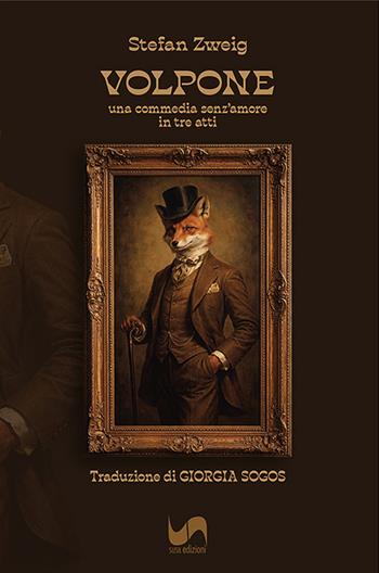 Volpone. Una commedia senz'amore in tre atti - Stefan Zweig - Libro Susil Edizioni 2026, Dal palco | Libraccio.it