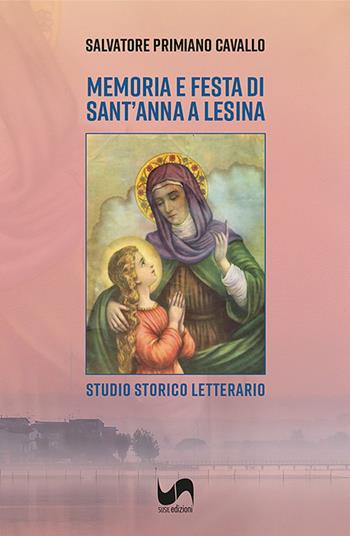 Memoria e festa di Sant'Anna a Lesina. Studio storico letterario - Salvatore Primiano Cavallo - Libro Susil Edizioni 2026, Quaerere | Libraccio.it