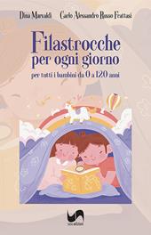 Filastrocche per ogni giorno. Per tutti i bambini da 0 a 120 anni. Ediz. illustrata