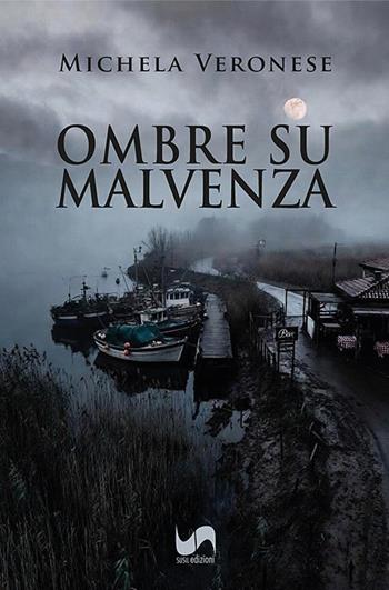 Ombre su Malvenza - Michela Veronese - Libro Susil Edizioni 2026, Giallo | Libraccio.it