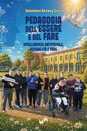 Pedagogia dell'essere e del fare. Intelligenza artificiale, disabilità e fede