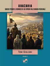 Khazaria. Saggio storico e romanzo di un impero nell'Eurasia medievale