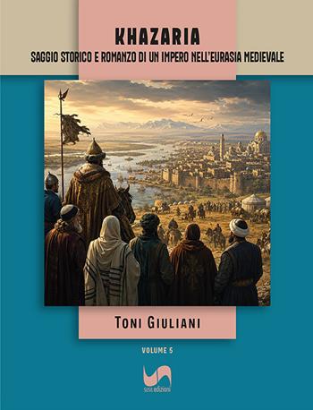 Khazaria. Saggio storico e romanzo di un impero nell'Eurasia medievale - Toni Giuliani - Libro Susil Edizioni 2026, Verus | Libraccio.it