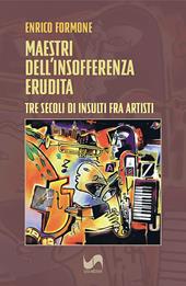 Maestri dell'insofferenza erudita. Tre secoli di insulti fra artisti