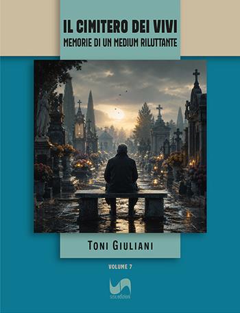 Il cimitero dei vivi. Memorie di un medium riluttante - Toni Giuliani - Libro Susil Edizioni 2026, Novelise | Libraccio.it