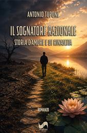 Il sognatore razionale. Storia d'amore e di rinascita