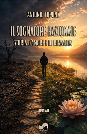 Il sognatore razionale. Storia d'amore e di rinascita - Antonio Tupone - Libro Susil Edizioni 2026, Racconti e ricordi | Libraccio.it