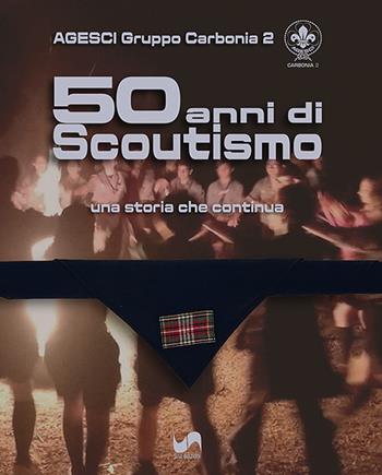 50 anni di scoutismo. Una storia che continua - AGESCI Gruppo Carbonia 2 - Libro Susil Edizioni 2026, Verus | Libraccio.it