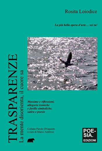 Trasparenze. La mente disorienta, il cuore sa - Rosita Loiodice - Libro Bertoni Editore 2026, Parole (in)quiete | Libraccio.it
