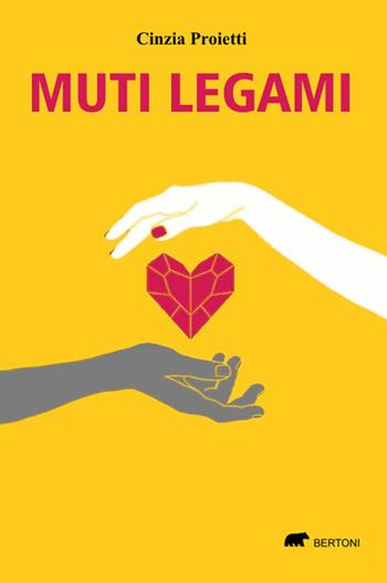 Muti legami. Ispirato a una storia vera - Cinzia Proietti - Libro Bertoni Editore 2026, Narrativa | Libraccio.it