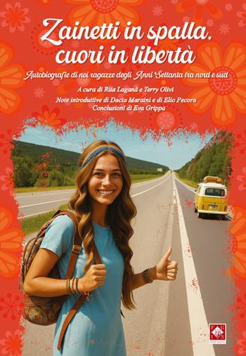 Zainetti in spalla, cuori in libertà. Autobiografie di noi ragazze degli anni Settanta tra Nord e Sud  - Libro Bertoni Editore 2026, Tevere Edizioni | Libraccio.it