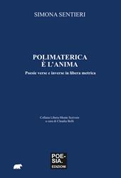 Polimaterica è l'anima. Poesie verse e inverse in libera metrica