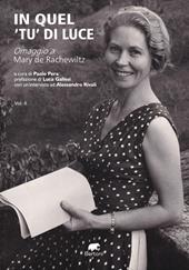 In quel «tu» di luce. Omaggio a Mary de Rachewiltz. Vol. 2