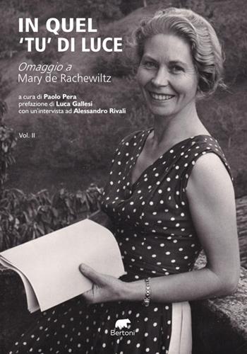 In quel «tu» di luce. Omaggio a Mary de Rachewiltz. Vol. 2  - Libro Bertoni Editore 2026, Poesiaedizioni | Libraccio.it