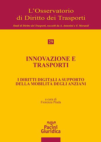 Innovazione e trasporti. I diritti digitali a supporto della mobilità degli anziani  - Libro Pacini Giuridica 2026, L' Osservatorio di diritto dei trasporti | Libraccio.it