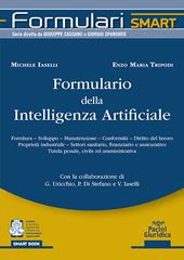 Formulario della intelligenza artificiale. Fornitura, sviluppo, manutenzione, conformità, diritto del lavoro proprietà industriale, settori sanitario, finanziario e assicurativo tutela penale, civile ed amministrativa