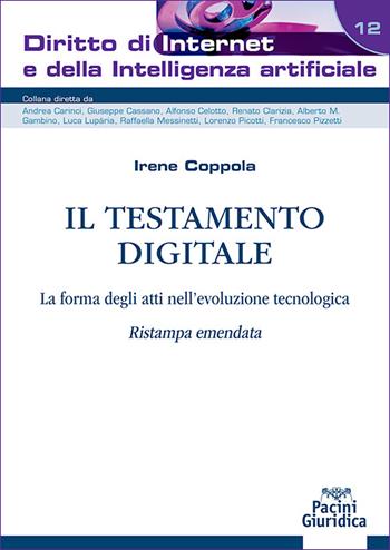 Il testamento digitale. La forma degli atti nell'evoluzione tecnologica. Ristampa emendata - Irene Coppola - Libro Pacini Giuridica 2026, Diritto di Internet e della Intelligenza Artificiale | Libraccio.it