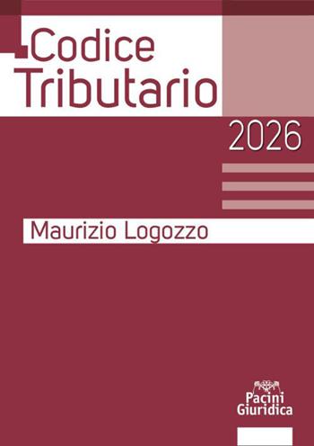 Codice tributario 2026 - Maurizio Logozzo - Libro Pacini Giuridica 2026, Codici | Libraccio.it