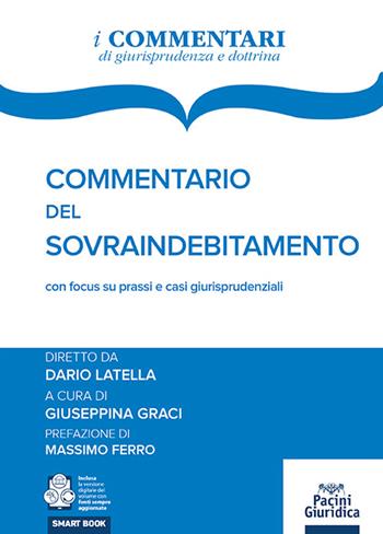 Commentario del sovraindebitamento con focus su prassi e casi giurisprudenziali - Dario Latella, Giuseppina Graci - Libro Pacini Giuridica 2026, Commentari | Libraccio.it