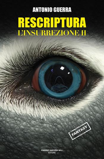 L'insurrezione. Rescriptura. Vol. 2 - Antonio Guerra - Libro PAB Editore 2025, Dreams | Libraccio.it