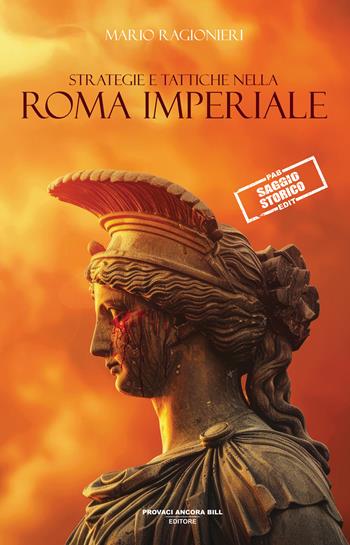 Strategia e tattica della Roma imperiale - Mario Ragionieri - Libro PAB Editore 2026, Gli ultimi saggi | Libraccio.it