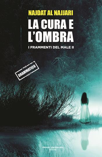 La cura e l'ombra. I frammenti dl male. Vol. 2 - Najdat Al Najjari - Libro PAB Editore 2026, Cose preziose | Libraccio.it