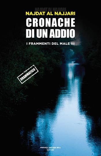 Cronache di un addio. I frammenti dl male. Vol. 3 - Najdat Al Najjari - Libro PAB Editore 2026, Cose preziose | Libraccio.it