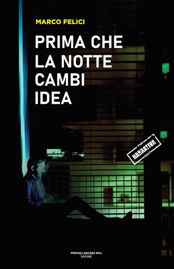 Prima che la notte cambi idea - Marco Felici - Libro PAB Editore 2026, Cose preziose | Libraccio.it