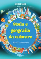 Storia e geografia da colorare. Ediz. illustrata