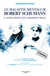 Le malattie mentali di Robert Schumann e altri scritti sull’emozione-shock